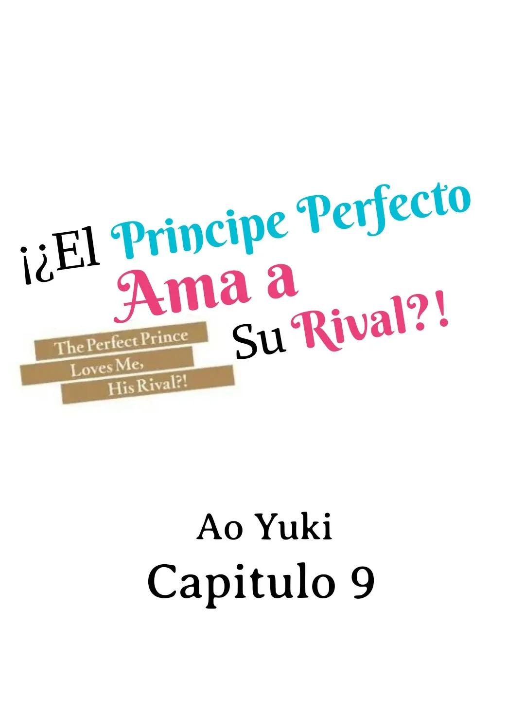 ¡¿El príncipe perfecto ama a su rival?! - Capítulo 9 manhwa