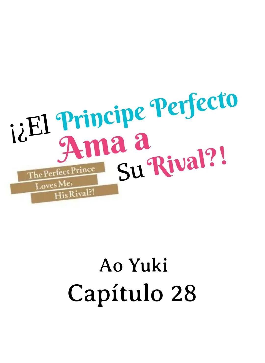 ¡¿El príncipe perfecto ama a su rival?! - Capítulo 28 manhwa