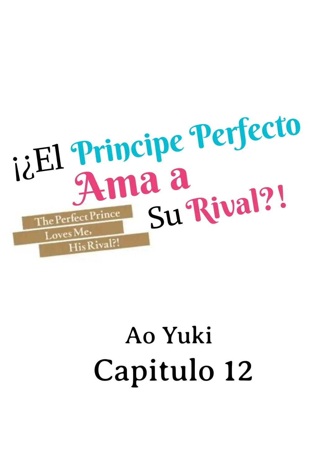 ¡¿El príncipe perfecto ama a su rival?! - Capítulo 12 manhwa
