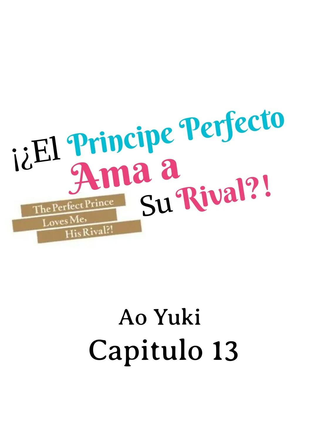 ¡¿El príncipe perfecto ama a su rival?! - Capítulo 13 manhwa