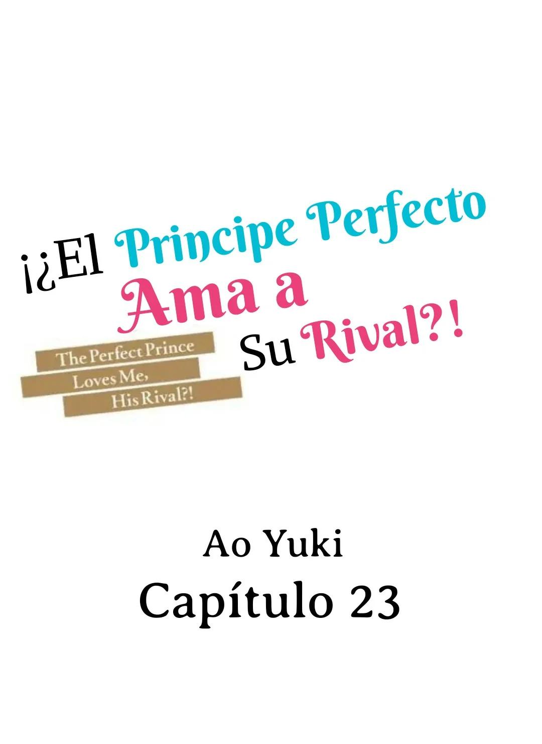 ¡¿El príncipe perfecto ama a su rival?! - Capítulo 23 manhwa