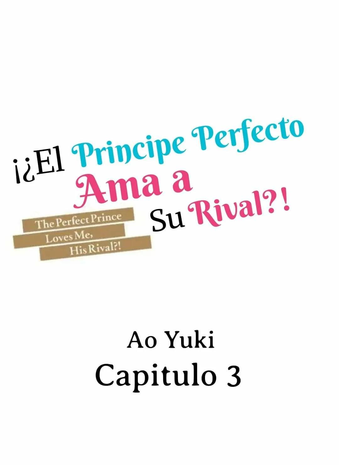 ¡¿El príncipe perfecto ama a su rival?! - Capítulo 3 manhwa