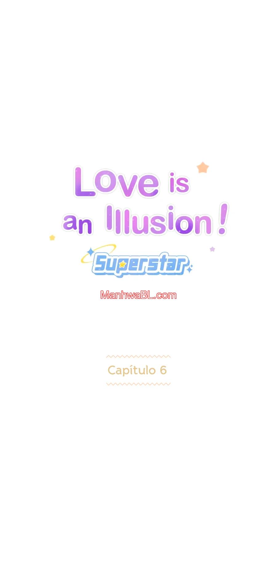 Love Is an Illusion! – Superstar - Capítulo 6 manhwa