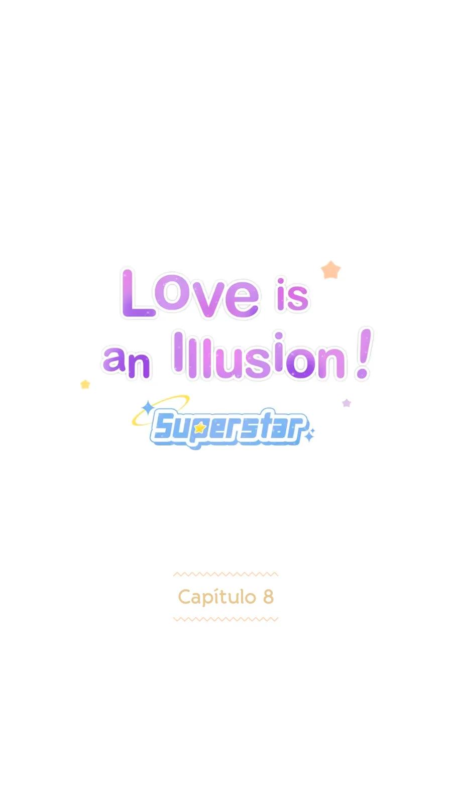 Love Is an Illusion! – Superstar - Capítulo 8 manhwa