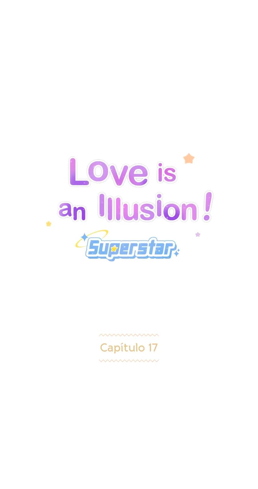 Love Is an Illusion! – Superstar - Capítulo 17 manhwa