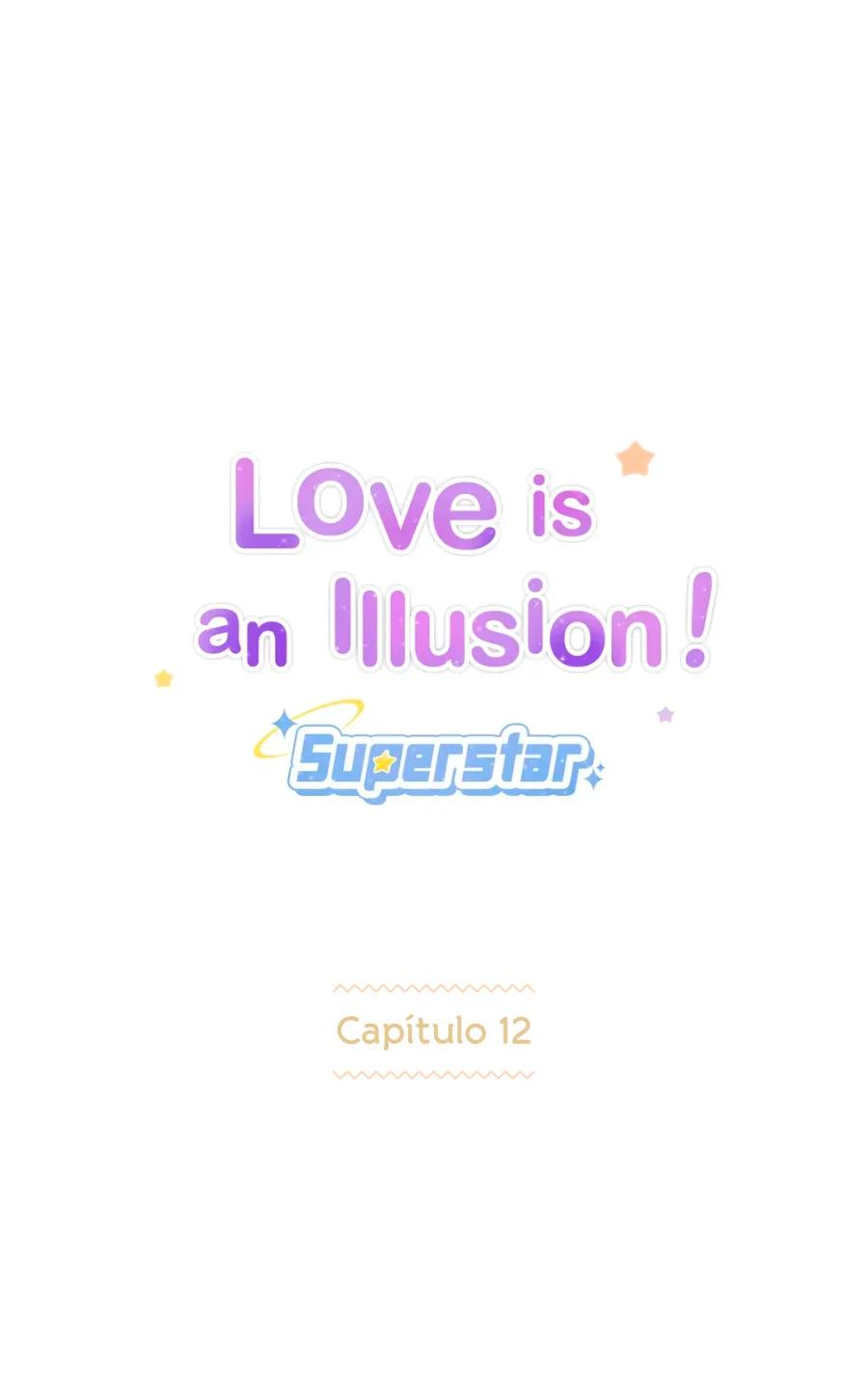 Love Is an Illusion! – Superstar - Capítulo 12 manhwa